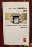 N&#039;esp&eacute;rez pas vous d&eacute;barrasser des livres / Jean-Claude Carri&egrave;re &amp; Umberto Eco