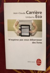 N&#039;esp&eacute;rez pas vous d&eacute;barrasser des livres / Jean-Claude Carri&egrave;re &amp; Umberto Eco