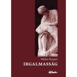 Irgalmass&aacute;g - Az evang&eacute;lium alapfogalma - a kereszt&eacute;ny &eacute;let kulcsa - Walter Kasper