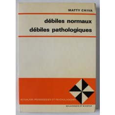 DEBILES NORMAUX , DEBILES PATHOLOGIQUES par MATTY CHIVA , 1973