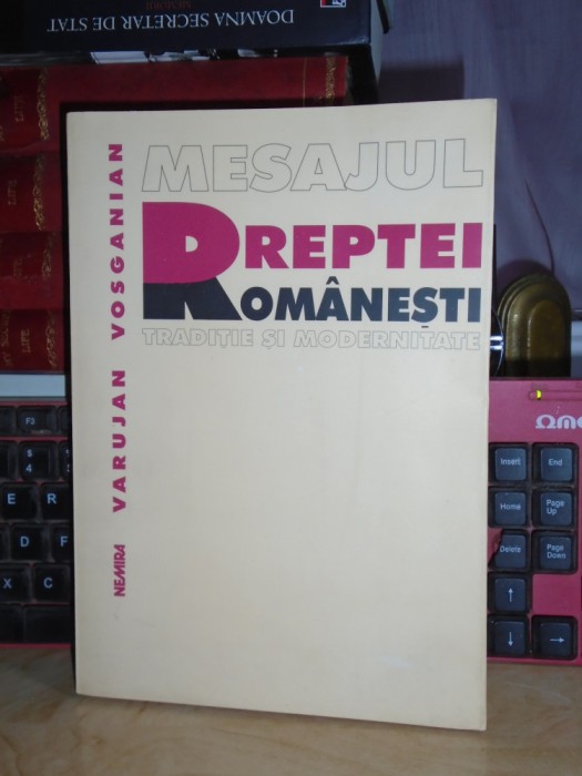 VARUJAN VOSGANIAN - MESAJUL DREPTEI ROMANESTI , 2001 , AUTOGRAF !!!