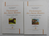 DICTIONNAIRE DES CHIENS ILLUSTRES - A L &#039;USAGE DES MAITRES CULTIVES , VOLUMELE I - II par ANDRE DEMONTOY , 2012- 2013