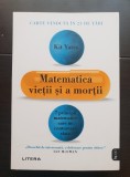 Matematica vieții și a morții. 7 principii matematice care ne conturează viața - Kit Yates