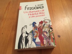 F. SCOTT FITZGERALD, UN DIAMANT C&Acirc;T HOTELUL RITZ ȘI ALTE POVESTIRI. POLIROM 2013