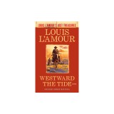 Westward the Tide (Louis l&#039;Amour&#039;s Lost Treasures)