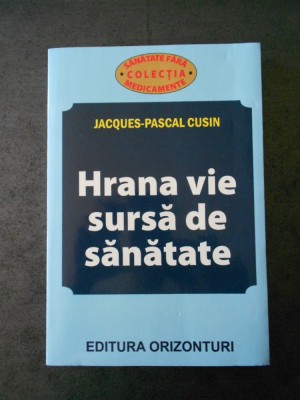 JACQUES PASCAL CUSIN - HRANA VIE SURSA DE SANATATE foto