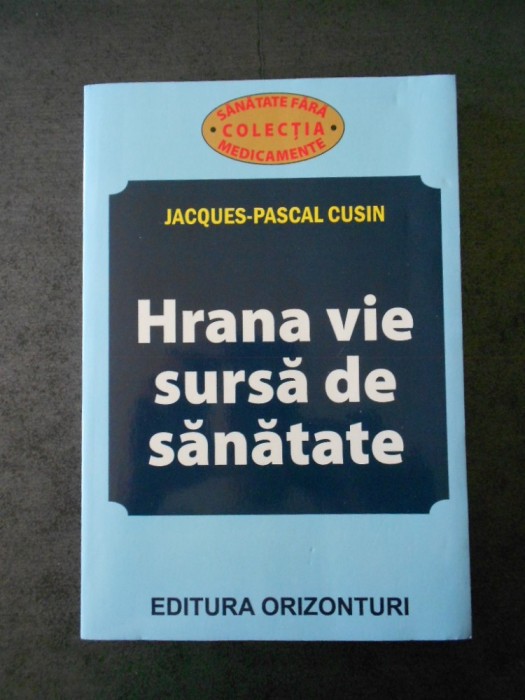 JACQUES PASCAL CUSIN - HRANA VIE SURSA DE SANATATE