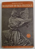 INDRUMARI IN VIATA MUZICALA de MARCEL BOTEZ , CARTE PENTRU CLASA A VI -A A SCOALELOR DE GRAD SECUNDAR , 1938