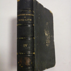 HISTOIRE ROMAINE (OEUVRES COMPLETES) DE TITE-LIVE tome quatrieme - traduction M. E. PESSONNEAUX - Paris, 1860