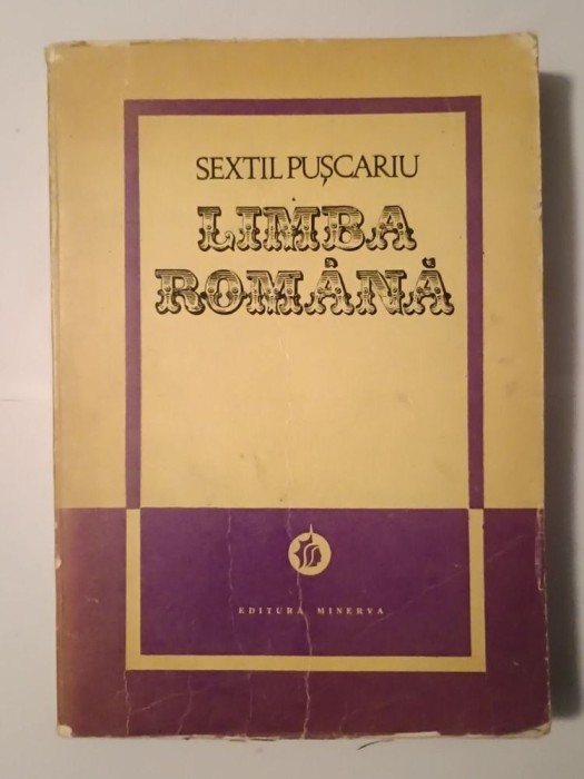Sextil Pușcariu - Limba rom&acirc;nă: I. Privire generală (1976)