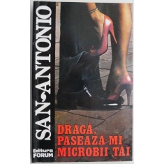 Draga, paseaza-mi microbii tai &ndash; San-Antonio