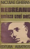 Niculae Gheran - Rebreanu. Amiaza unei vieti