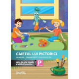 Caietul lui Pictorici. Caiet de arte vizuale si abilitati practice. Clasa pregatitoare - Adina Achim