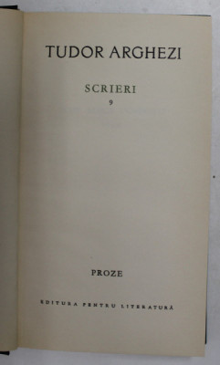 TUDOR ARGHEZI - SCRIERI , VOLUMUL 9 - PROZE , 1965 foto