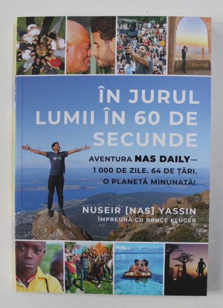 IN JURUL LUMII IN 60 DE SECUNDE , AVENTURA NAS DAILY - 1000 DE ZILE. 64 DE TARI. O PLANETA MINUNATA de NUSEIR YASSIN si BRUCE KLUGER , 2020