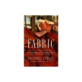 Fabric: The Hidden History of the Material World