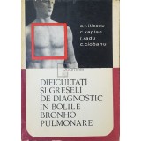 O. T. Iliescu - Dificultati si greseli de diagnostic in bolile bronhopulmonare (Editia: 1968)