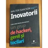 Walter Isaacson - Inovatorii: cum a creat revoluția digitală un grup de hackeri