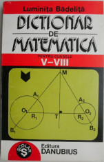 Dictionar de matematica pentru clasele V-VIII ? Luminita Badelita foto