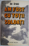 Am fost cu totii soldati - Ion Arama - Roman istoric