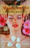 Carte Helen McGuinness - Masajul Capului in Traditia Ayurvedica. Tehnici Medicina Alternativa &amp; Holistica. Romana, Brosata, Stare Foarte Buna.