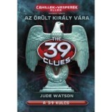 A 39 kulcs - Az őr&uuml;lt kir&aacute;ly v&aacute;ra - Cahillek a Vesperek ellen 2. - Jude Watson