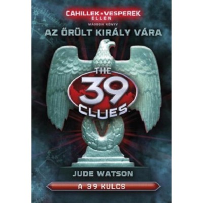 A 39 kulcs - Az őr&amp;uuml;lt kir&amp;aacute;ly v&amp;aacute;ra - Cahillek a Vesperek ellen 2. - Jude Watson foto