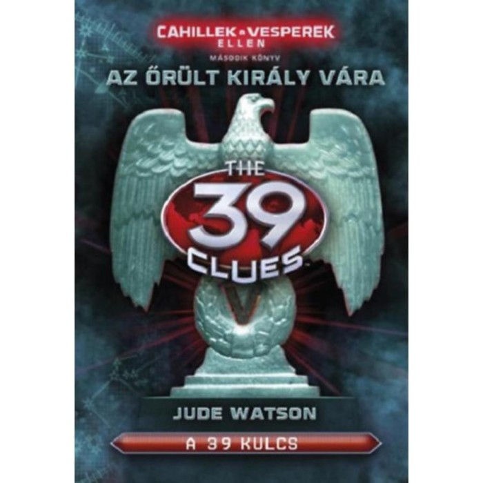 A 39 kulcs - Az őr&uuml;lt kir&aacute;ly v&aacute;ra - Cahillek a Vesperek ellen 2. - Jude Watson