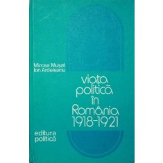 VIATA POLITICA IN ROMANIA 1918 1921