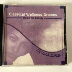 *CD muzica: Wellbeing. Classical Wellness Dreams. Music for Energy; meditatie