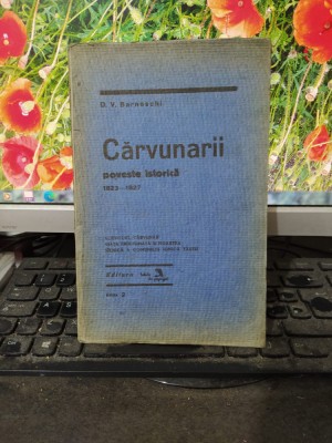 D. V. Barnoschi Cărvunarii poveste istorică 1823-1827 Edit Bilete de papagal 072 foto