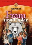 Fram, ursul polar - Cezar Petrescu - Editura Gramar