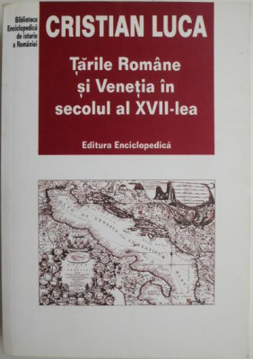 Tarile Romane si Venetia in secolul al XVII-lea &amp;ndash; Cristian Luca foto