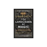 The Languages of Magic: Transform Reality Through Words, Magical Symbols, and Sigils