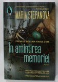 IN AMINTIREA MEMORIEI de MARIA STEPANOVA , 2021 *PREZINTA SUBLINIERI IN TEXT