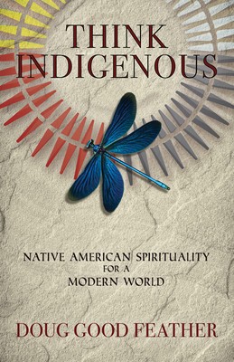 Think Indigenous: Native American Spirituality for a Modern World foto