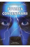 Puterea concentrarii - William Walker Atkinson
