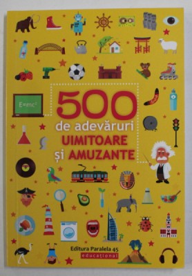 500 DE ADEVARURI UIMITOARE SI AMUZANTE , 2019 , FORMAT REDUS foto