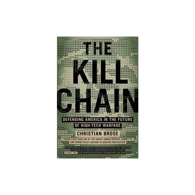 The Kill Chain: Defending America in the Future of High-Tech Warfare