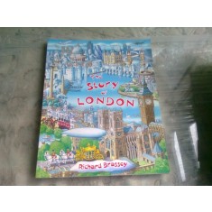 THE STORY OF LONDON - RICHARD BRASSEY (CARTE IN LIMBA ENGLEZA)