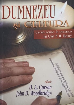 DUMNEZEU SI CULTURA. ESEURI SCRISE IN ONOAREA LUI CARL F.H. HENRY-D.A. CARSON, JOHN D. WOODBRIDGE-253026 foto