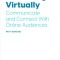 Presenting Virtually: Communicate and Connect with Online Audiences