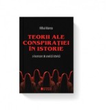 Teorii ale conspiratiei in istorie. O incercare de analiza istorica - Mihai Manea