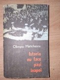 Istoria nu face pasi inapoi- Olimpiu Matichescu