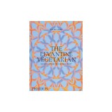 The Levantine Vegetarian: Recipes from the Middle East