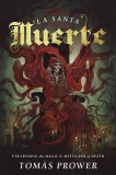 La Santa Muerte: Unearthing the Magic &amp; Mysticism of Death