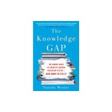 The Knowledge Gap: The Hidden Cause of America's Broken Education System--And How to Fix It