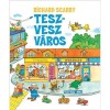 Tesz-Vesz v&aacute;ros - Richard Scarry