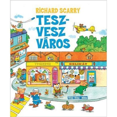 Tesz-Vesz v&amp;aacute;ros - Richard Scarry foto