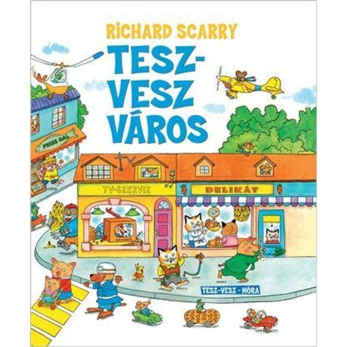 Tesz-Vesz v&aacute;ros - Richard Scarry